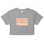 Make Your Ancestors Proud Women’s crop top