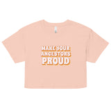 Make Your Ancestors Proud Women’s crop top